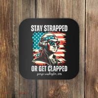 Stay Strapped Or Get Clapped George Washington 1776 Coaster thumb 0