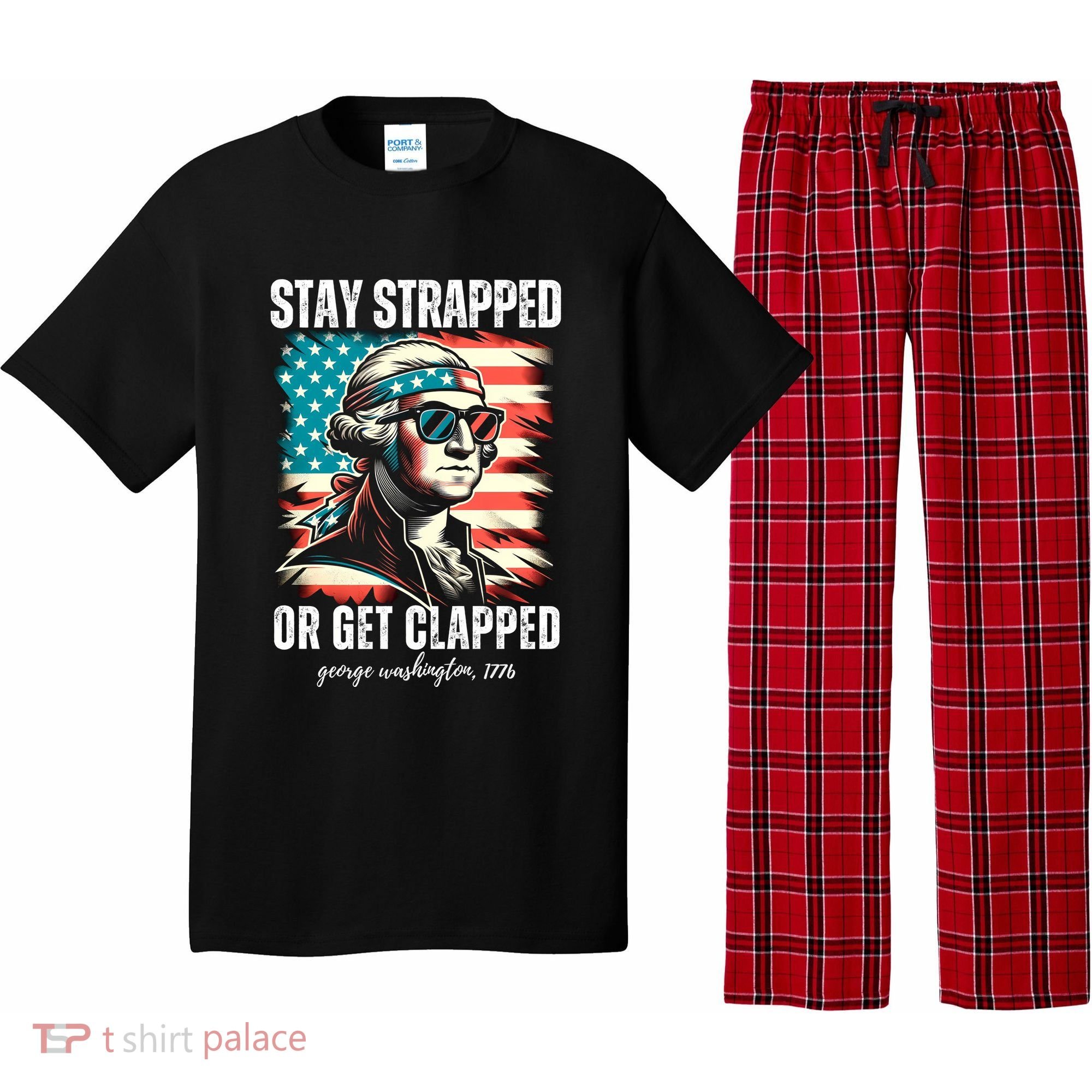 Stay Strapped Or Get Clapped George Washington 1776 Pajama Set