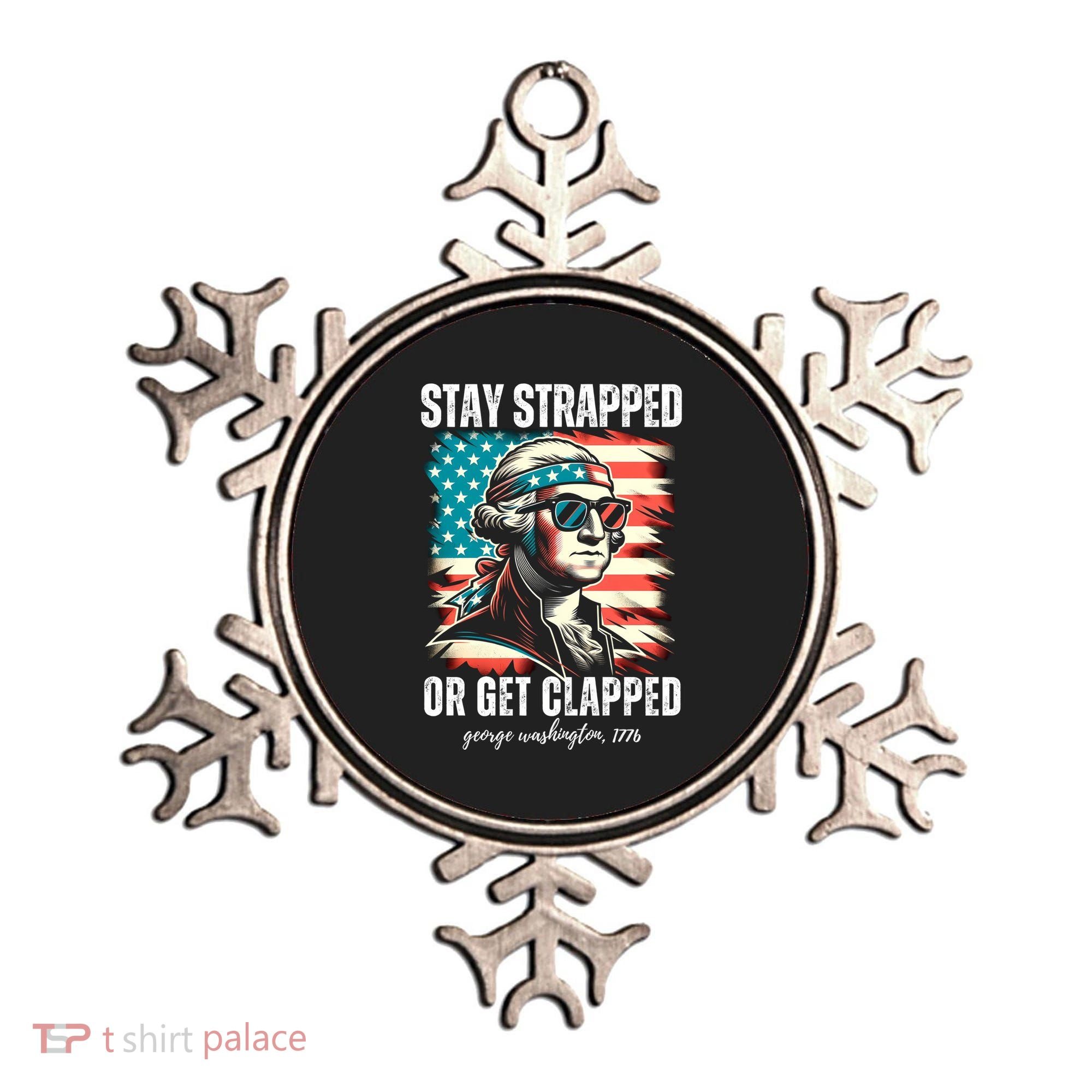 Stay Strapped Or Get Clapped George Washington 1776 Ornament