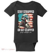 Stay Strapped Or Get Clapped George Washington 1776 Baby Bodysuit thumb 0
