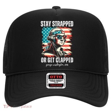 Stay Strapped Or Get Clapped George Washington 1776 Hat
