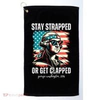Stay Strapped Or Get Clapped George Washington 1776 Golf Towel thumb 0