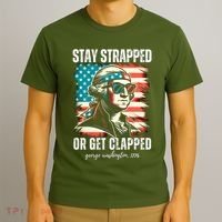 Stay Strapped Or Get Clapped George Washington 1776 T-Shirt thumb 3