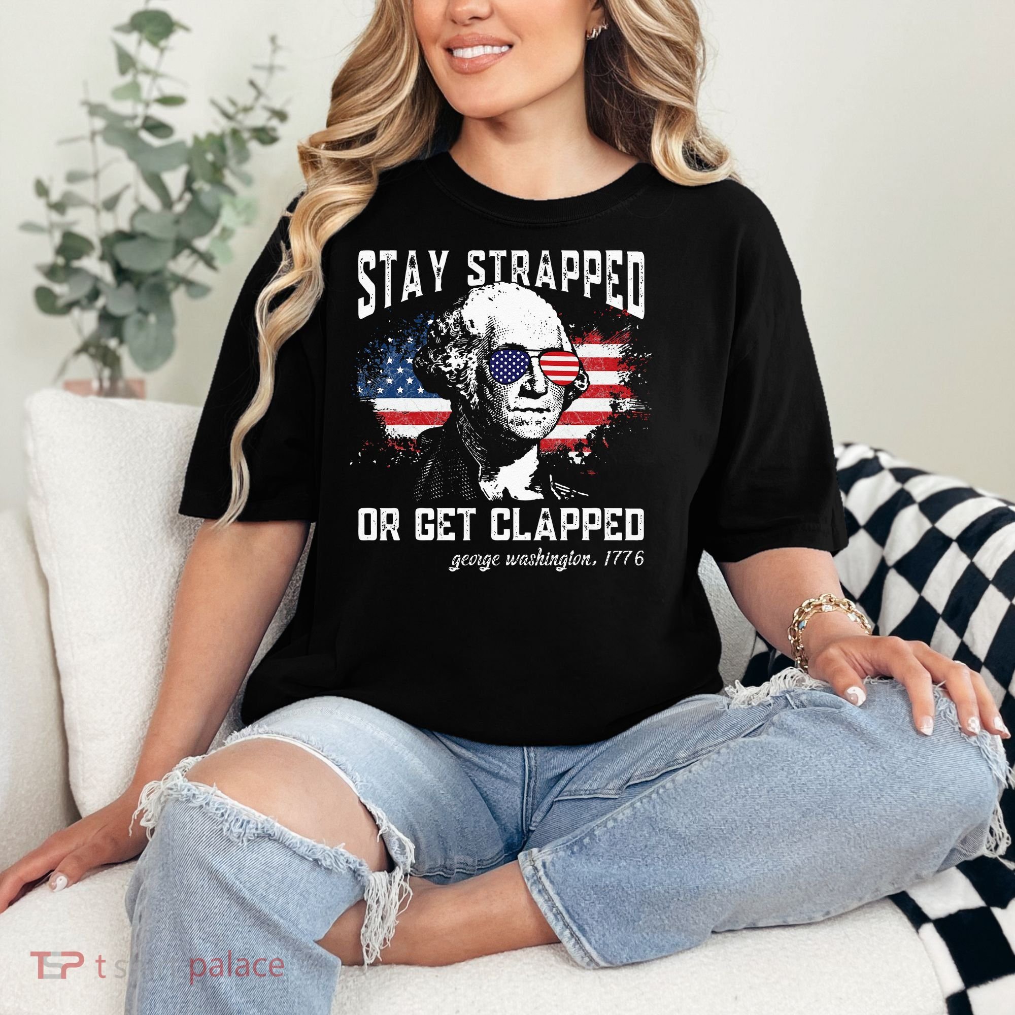 Stay Strapped Or Get Clapped George Washington 4th Of July Comfort Colors T-Shirt