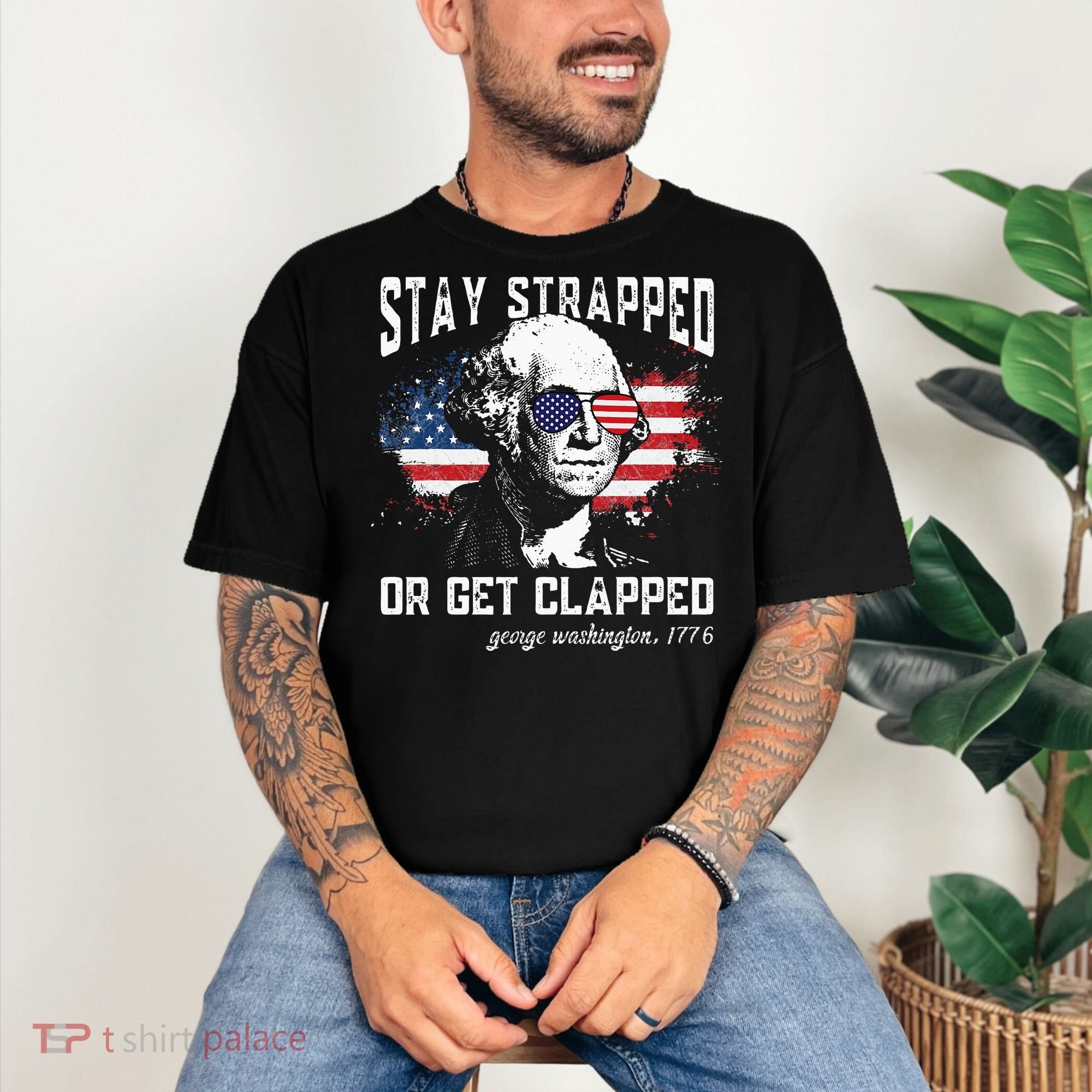 Stay Strapped Or Get Clapped George Washington 4th Of July Comfort Colors T-Shirt