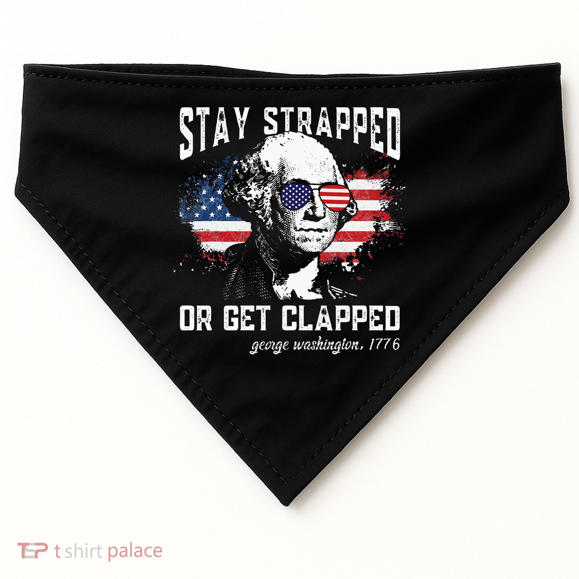 Stay Strapped Or Get Clapped George Washington 4th Of July USA-Made Doggie Bandana