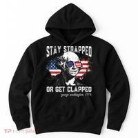 Stay Strapped Or Get Clapped George Washington 4th Of July Hoodie thumb 0