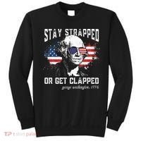 Stay Strapped Or Get Clapped George Washington 4th Of July Sweatshirt thumb 0