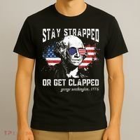 Stay Strapped Or Get Clapped George Washington 4th Of July T-Shirt thumb 3