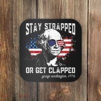 Stay Strapped Or Get Clapped George Washington 4th Of July Coaster thumb 0
