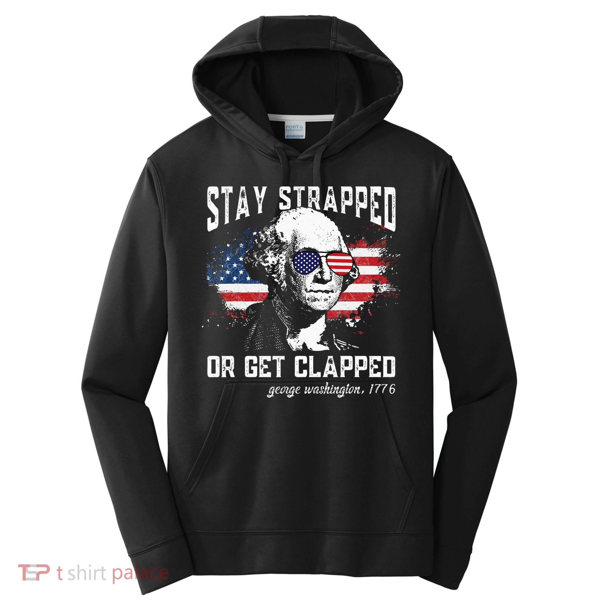 Stay Strapped Or Get Clapped George Washington 4th Of July Performance Fleece Hoodie