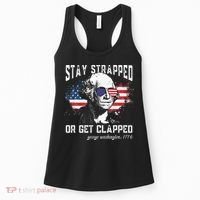 Stay Strapped Or Get Clapped George Washington 4th Of July Women's Tank Top thumb 0