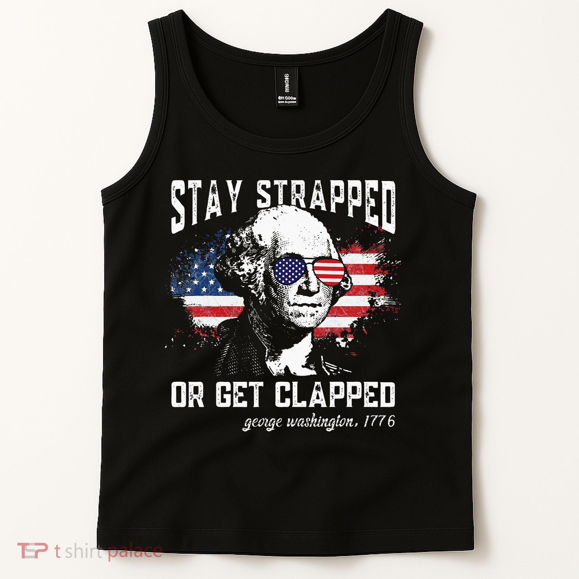 Stay Strapped Or Get Clapped George Washington 4th Of July Tank Top
