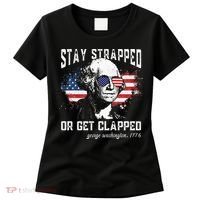 Stay Strapped Or Get Clapped George Washington 4th Of July Women's T-Shirt thumb 0