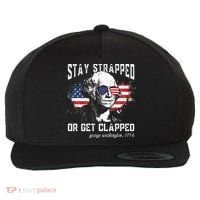 Stay Strapped Or Get Clapped George Washington 4th Of July Wool Snapback Cap thumb 0