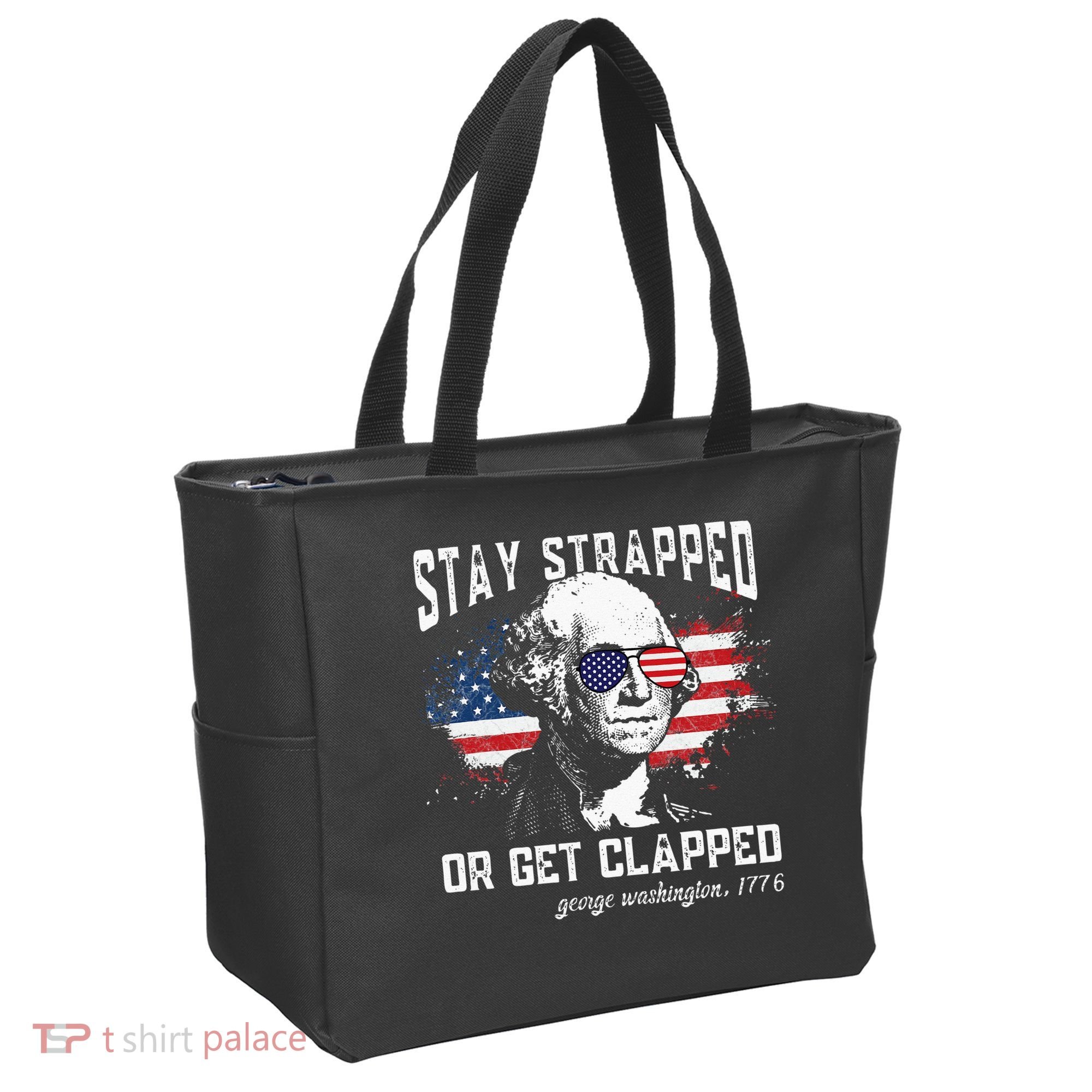 Stay Strapped Or Get Clapped George Washington 4th Of July Tote Bag