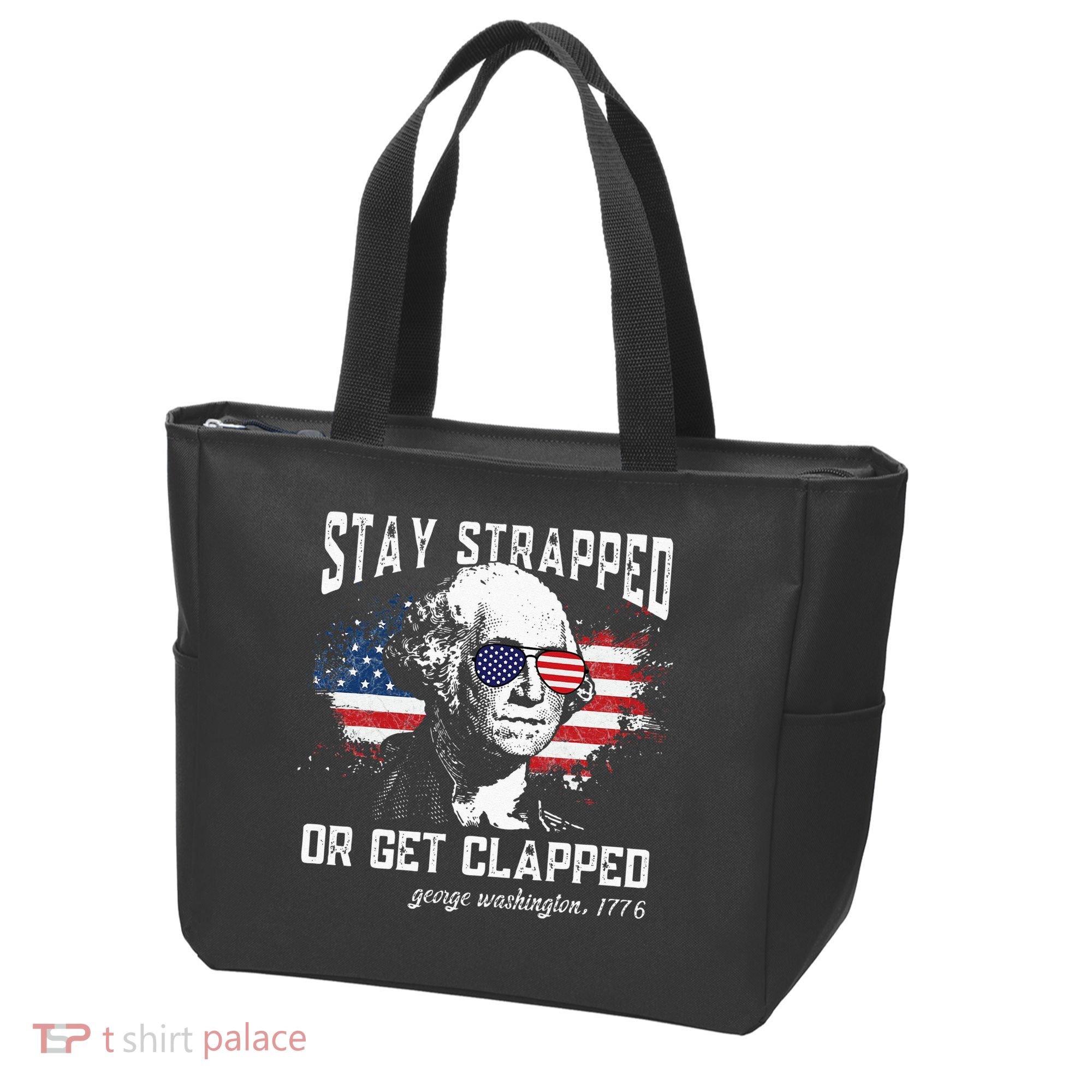 Stay Strapped Or Get Clapped George Washington 4th Of July Tote Bag