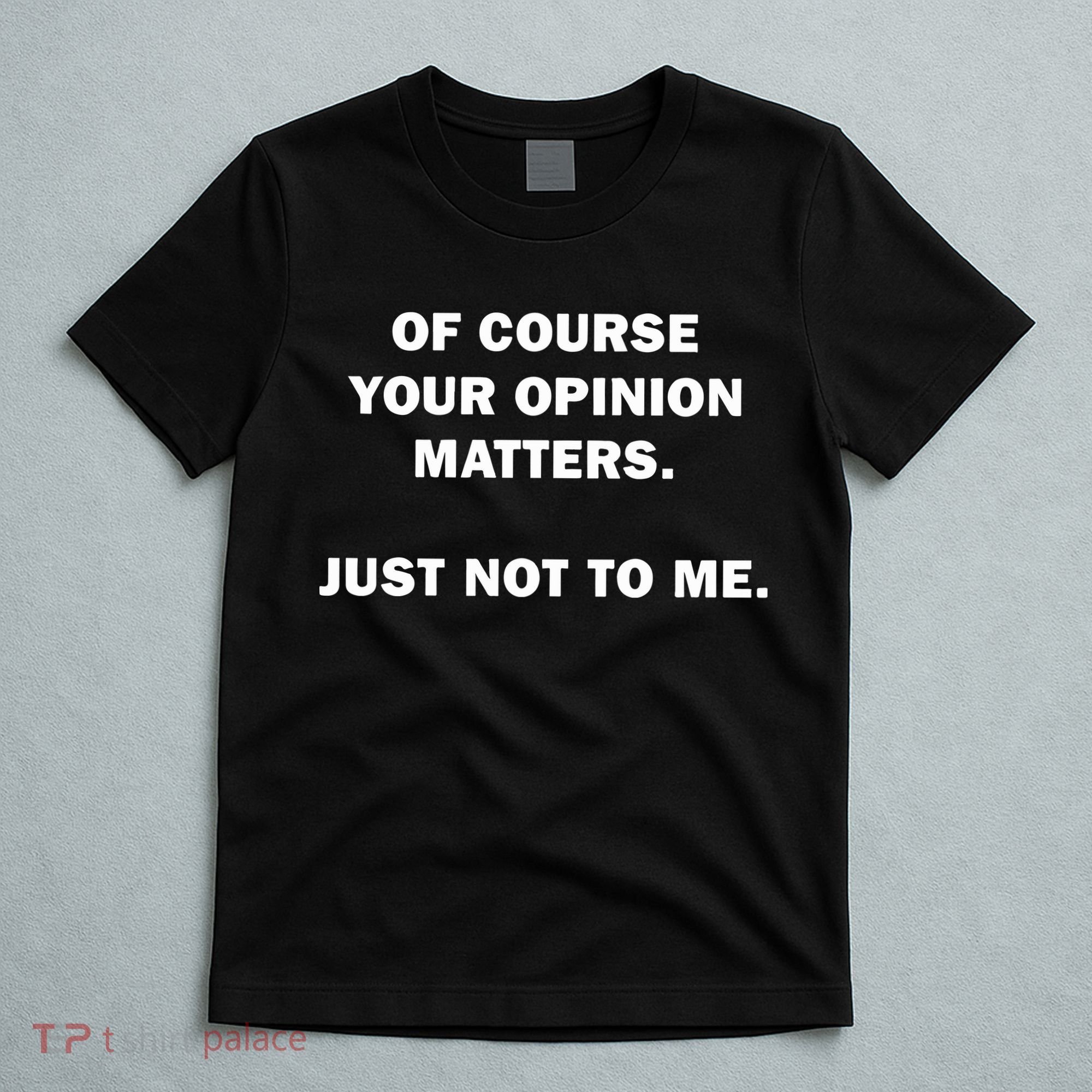 Shannon Sharpe Of Course Your Opinion Matters Just Not To Me T-Shirt