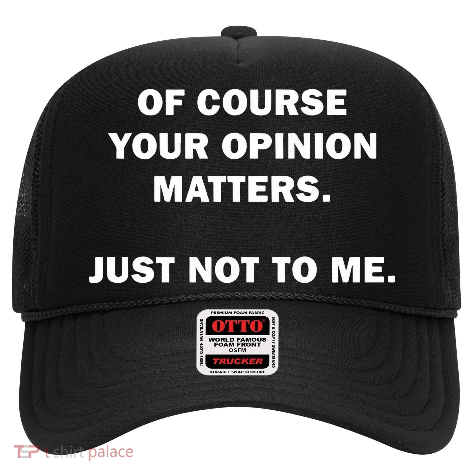 Shannon Sharpe Of Course Your Opinion Matters Just Not To Me Hat