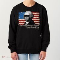Stay strapped or get clapped George Washington 4th of July Women's Sweatshirt thumb 0