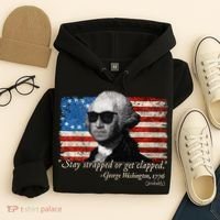 Stay strapped or get clapped George Washington 4th of July Hoodie thumb 4