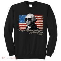 Stay strapped or get clapped George Washington 4th of July Sweatshirt thumb 0
