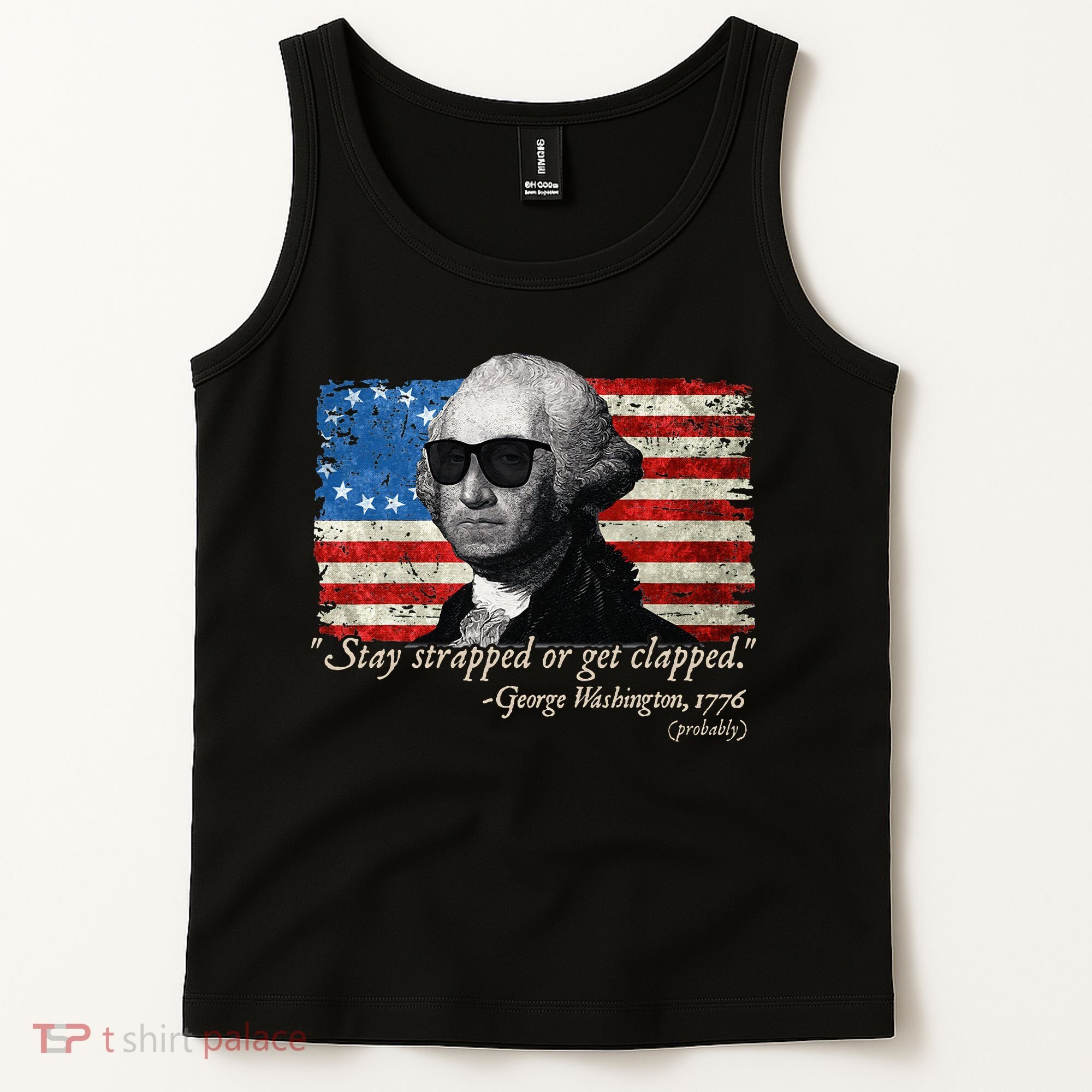 Stay strapped or get clapped George Washington 4th of July Tank Top