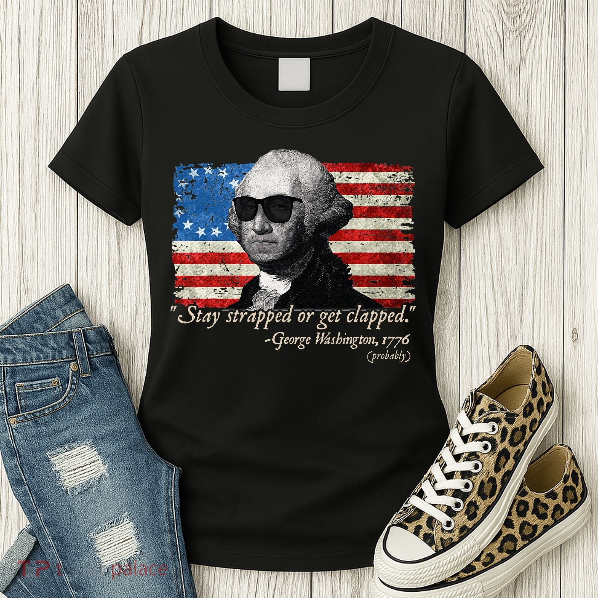Stay strapped or get clapped George Washington 4th of July Women's T-Shirt