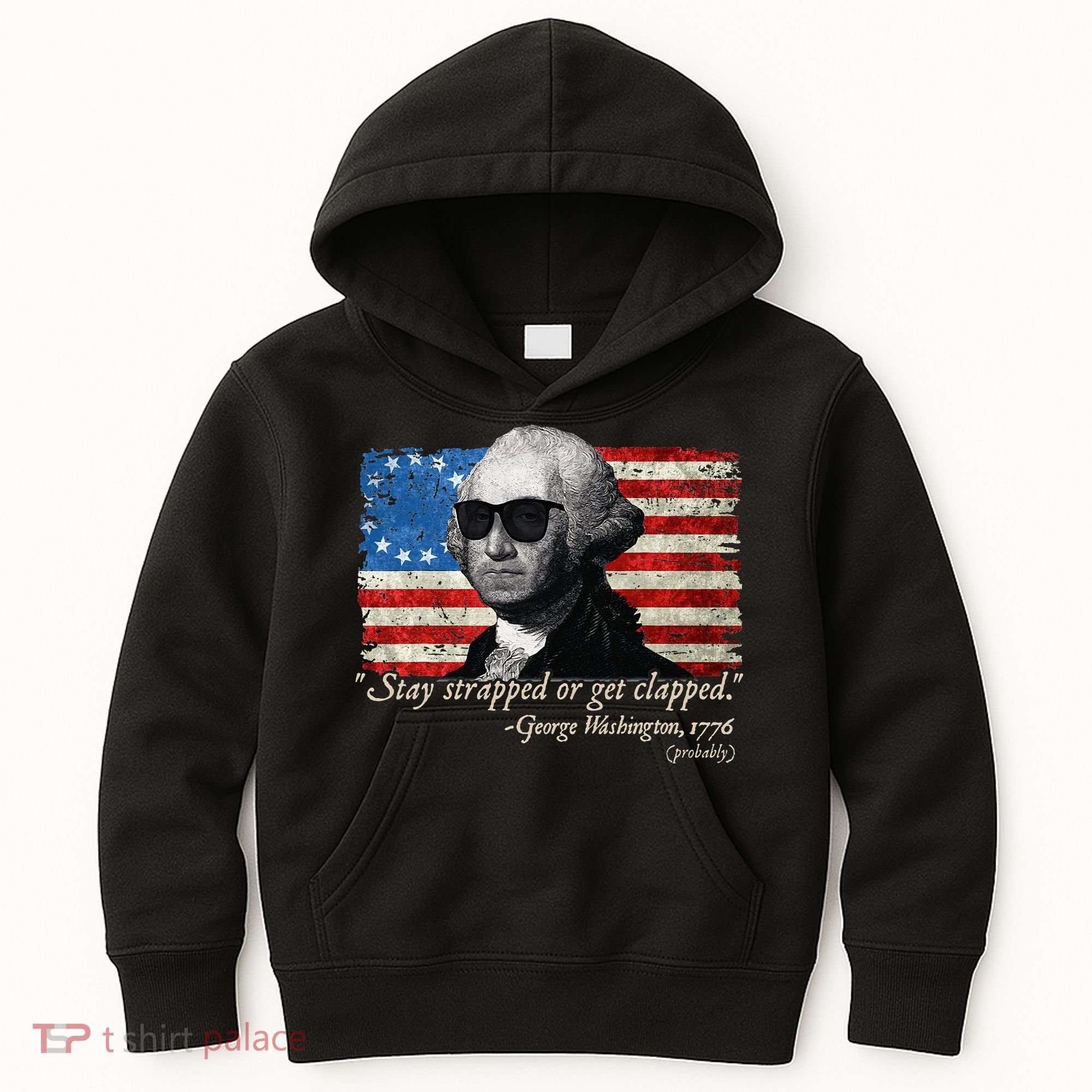 Stay strapped or get clapped George Washington 4th of July Kids Hoodie