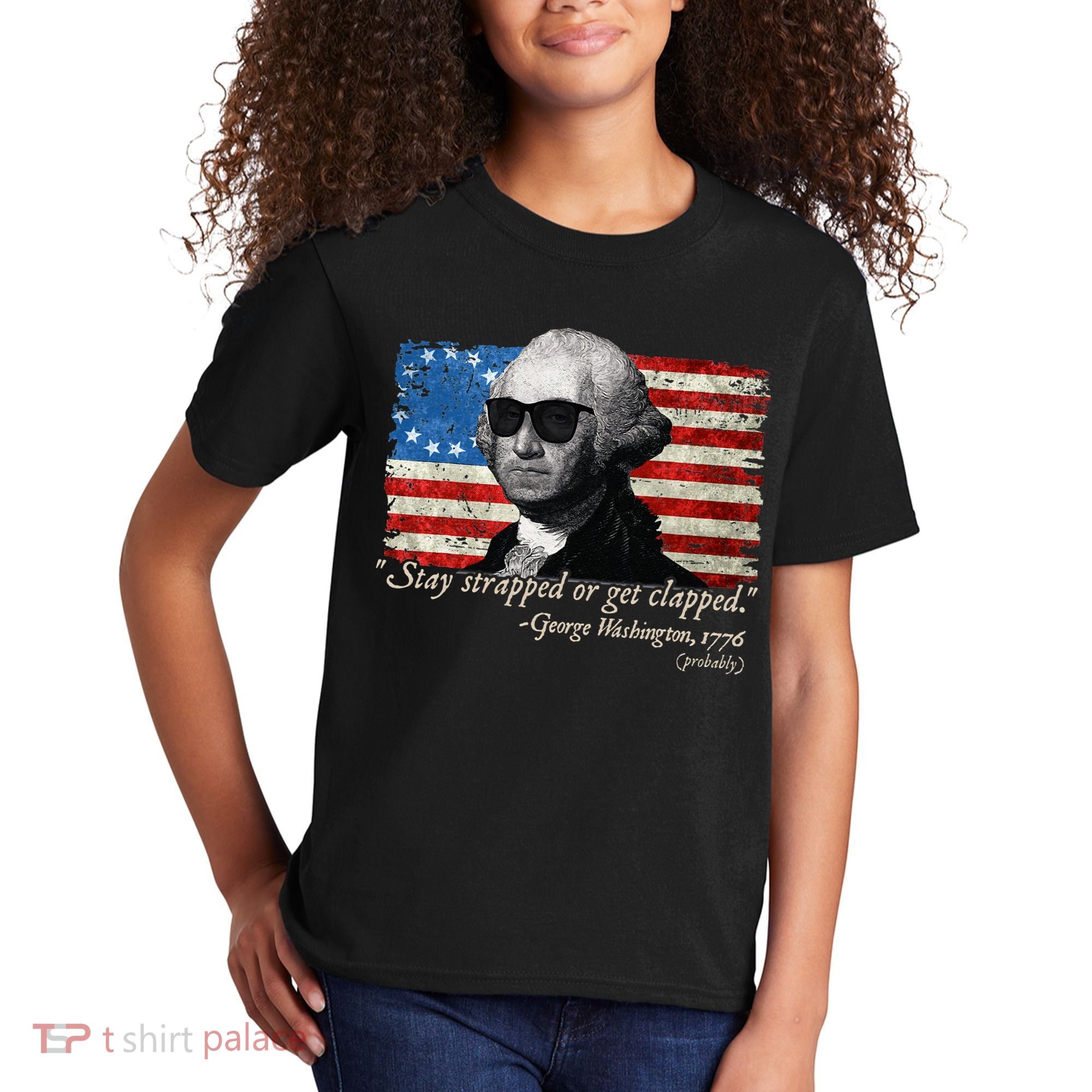 Stay strapped or get clapped George Washington 4th of July Kids T-Shirt