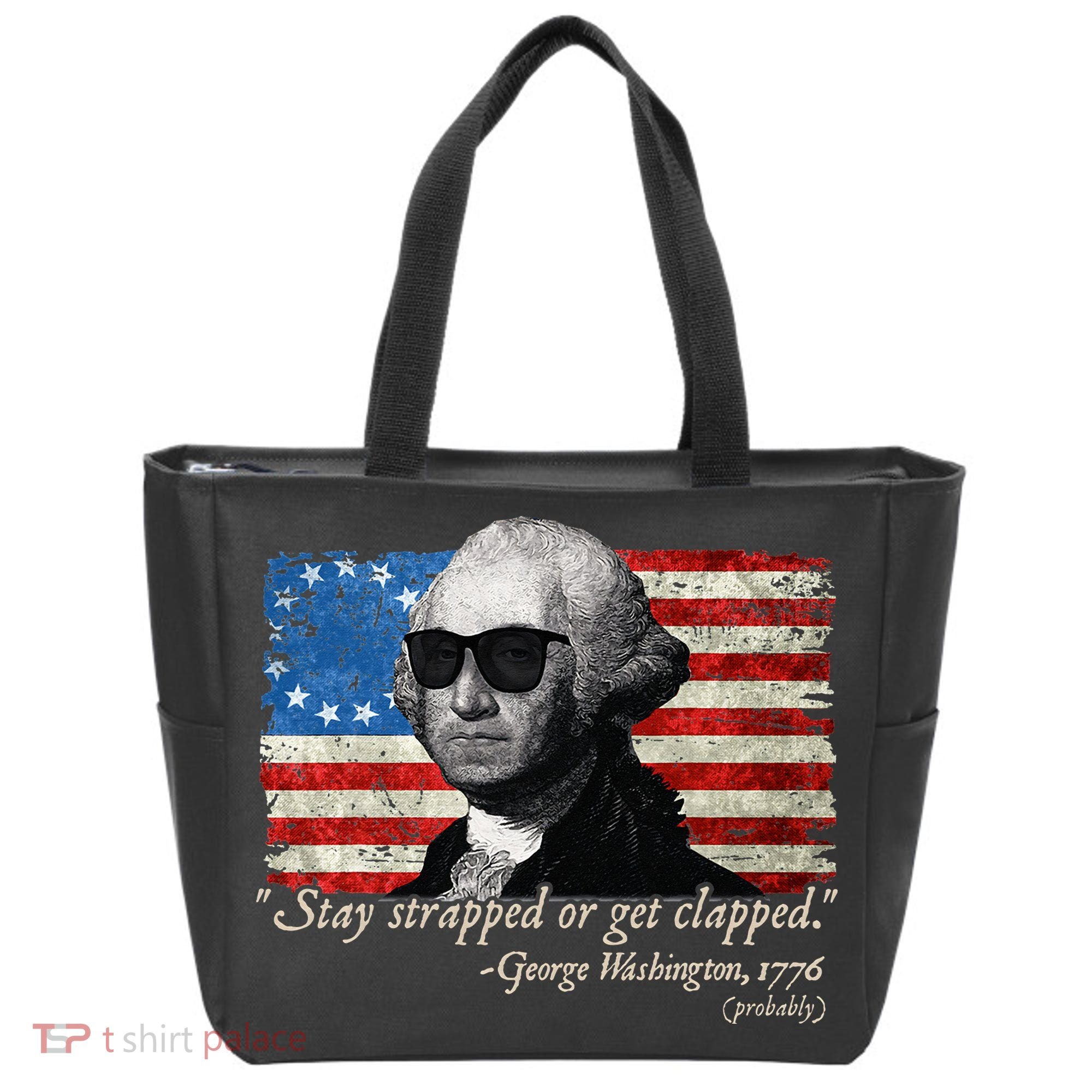 Stay strapped or get clapped George Washington 4th of July Tote Bag