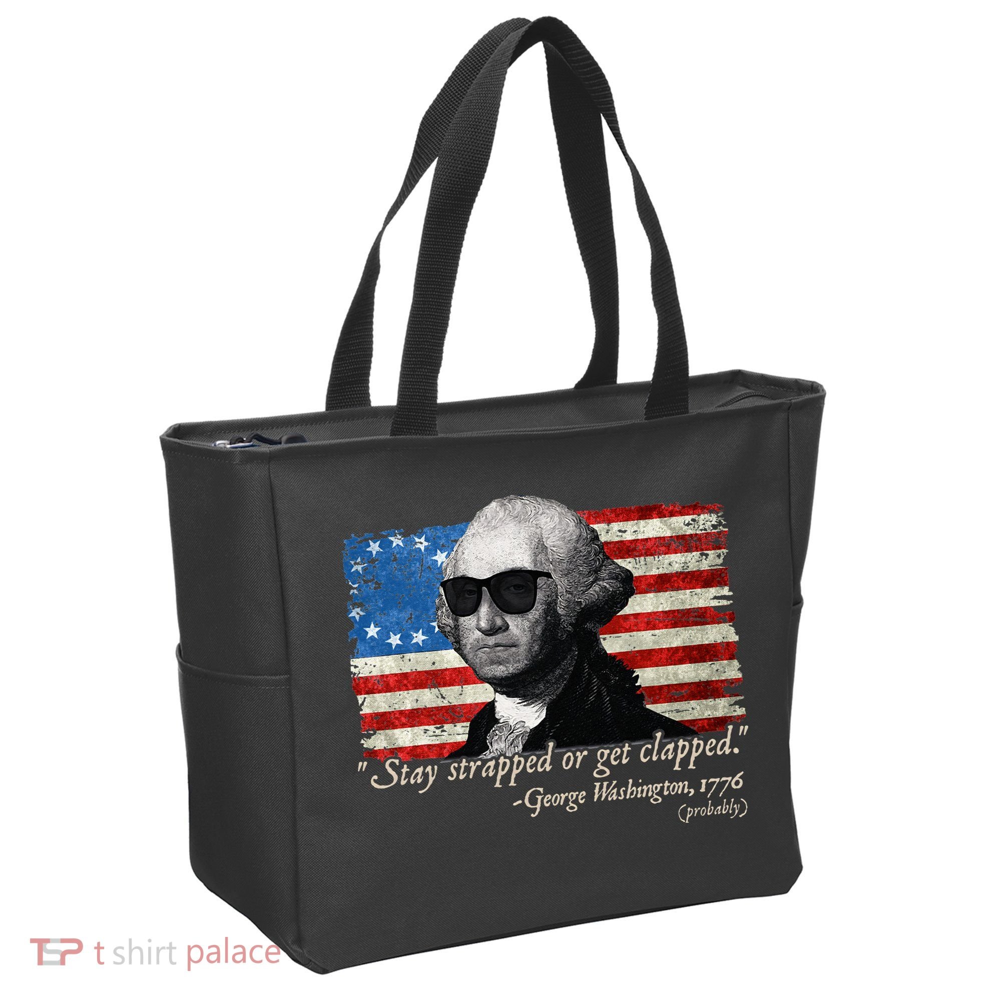 Stay strapped or get clapped George Washington 4th of July Tote Bag