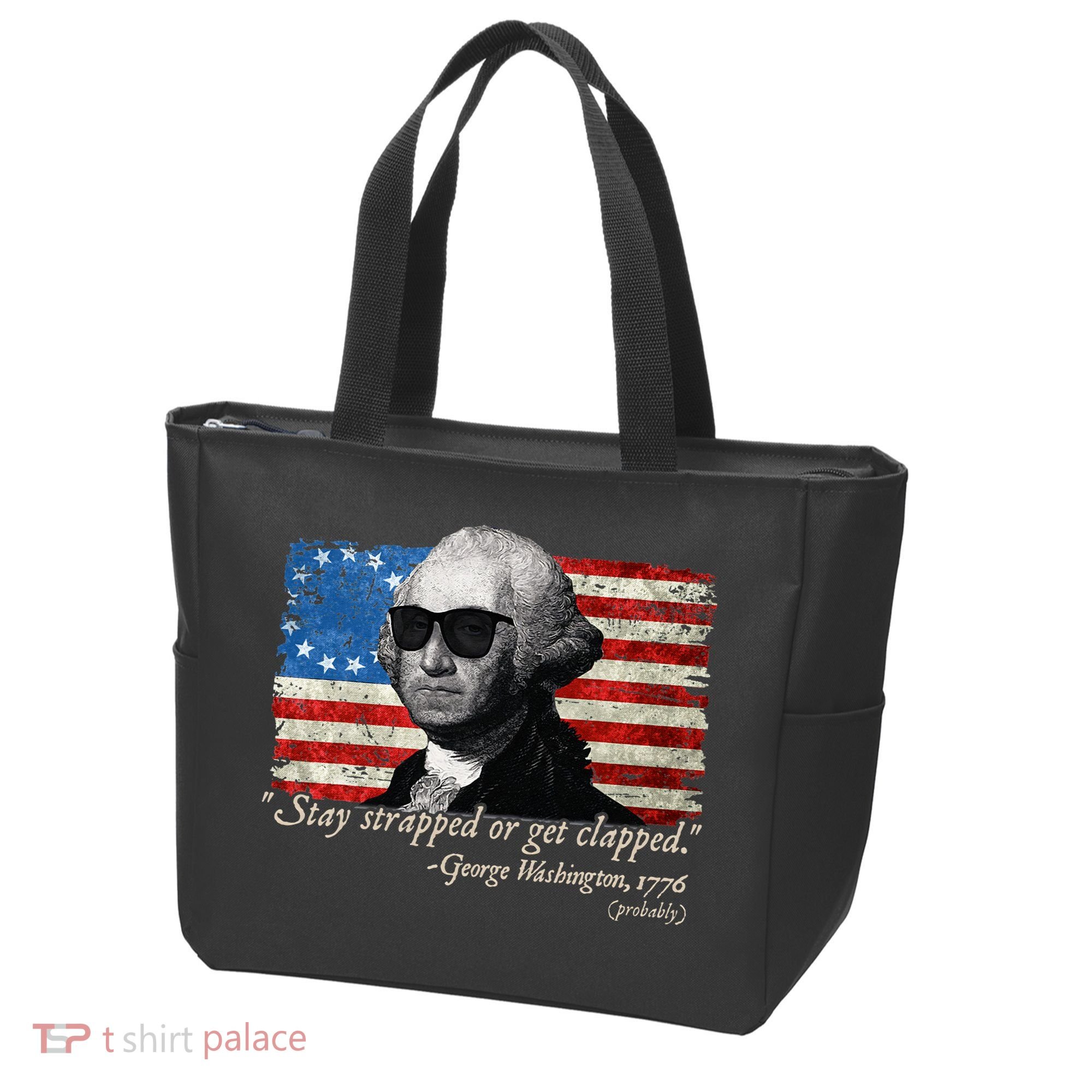 Stay strapped or get clapped George Washington 4th of July Tote Bag