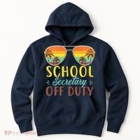 School Secretary Off Duty Summer Vacation Last Day Of School Hoodie thumb 0