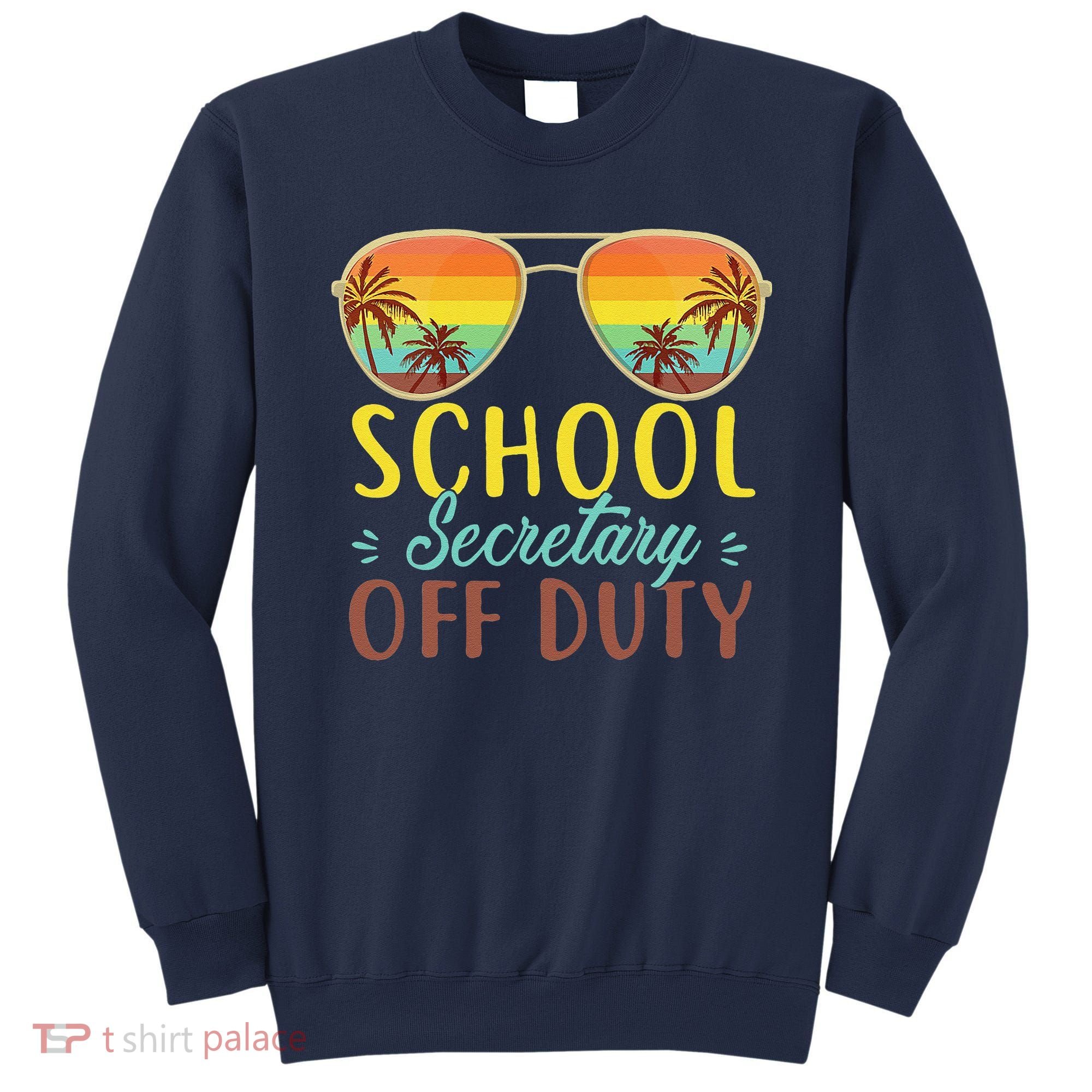 School Secretary Off Duty Summer Vacation Last Day Of School Sweatshirt