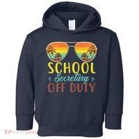 School Secretary Off Duty Summer Vacation Last Day Of School Toddler Hoodie thumb 0