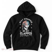 Stay Strapped Or Get Clapped George Washington Hoodie thumb 0