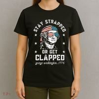 Stay Strapped Or Get Clapped George Washington T-Shirt thumb 4