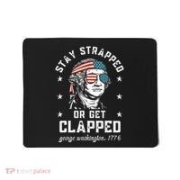Stay Strapped Or Get Clapped George Washington Mousepad thumb 0