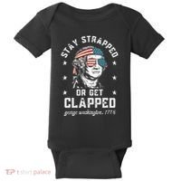 Stay Strapped Or Get Clapped George Washington Baby Bodysuit thumb 0