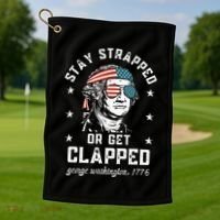 Stay Strapped Or Get Clapped George Washington Golf Towel thumb 1