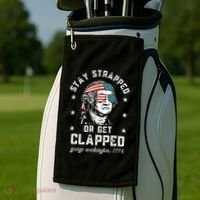 Stay Strapped Or Get Clapped George Washington Golf Towel thumb 2