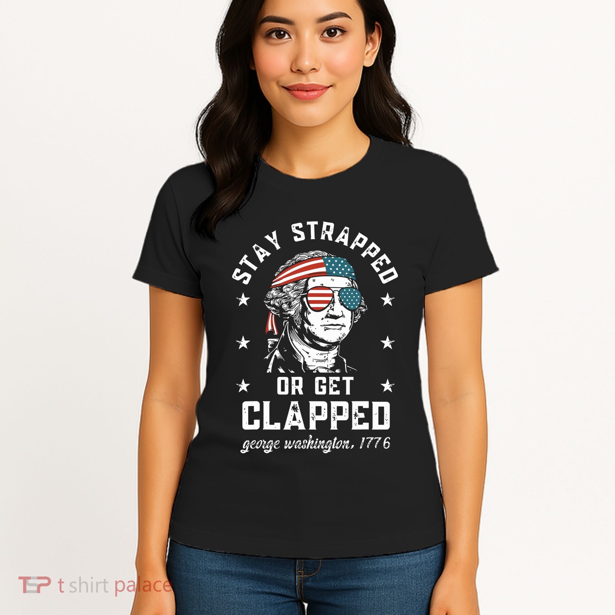 Stay Strapped Or Get Clapped George Washington Women's T-Shirt