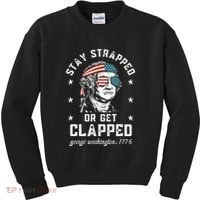 Stay Strapped Or Get Clapped George Washington Kids Sweatshirt thumb 0
