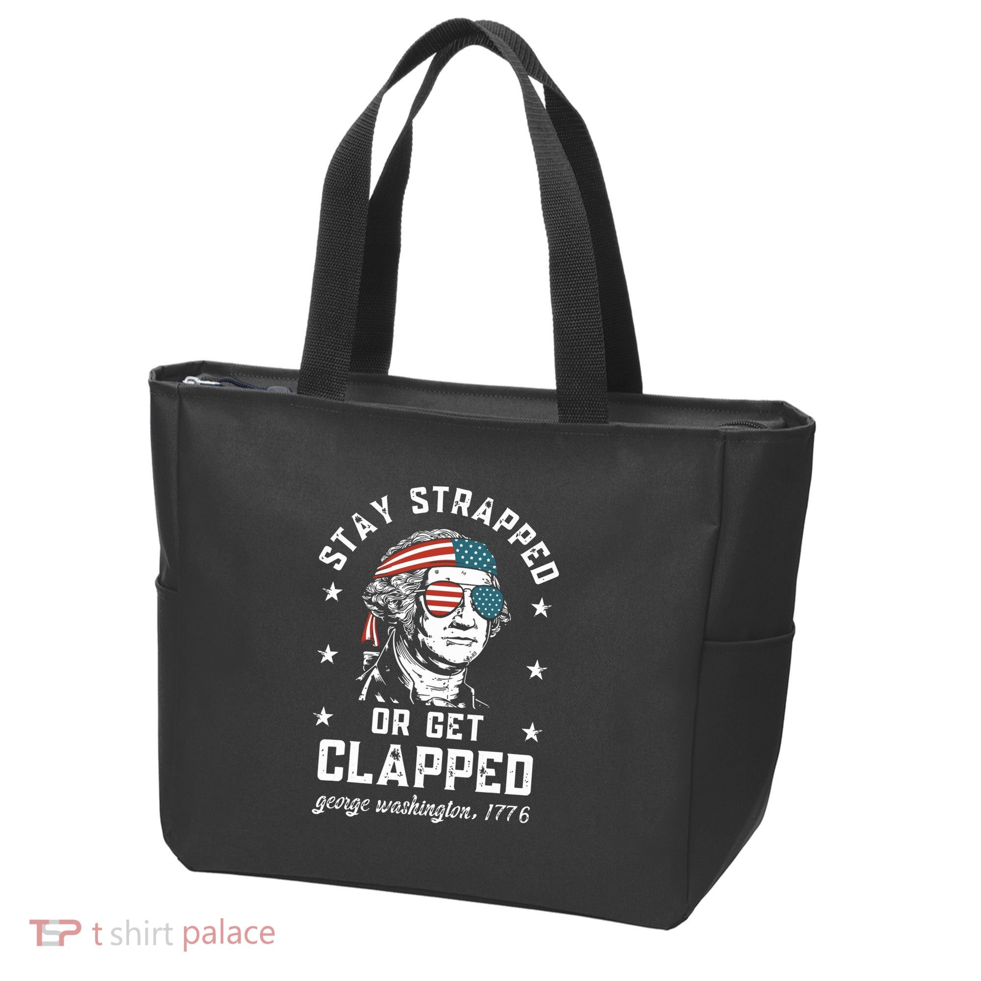 Stay Strapped Or Get Clapped George Washington Tote Bag