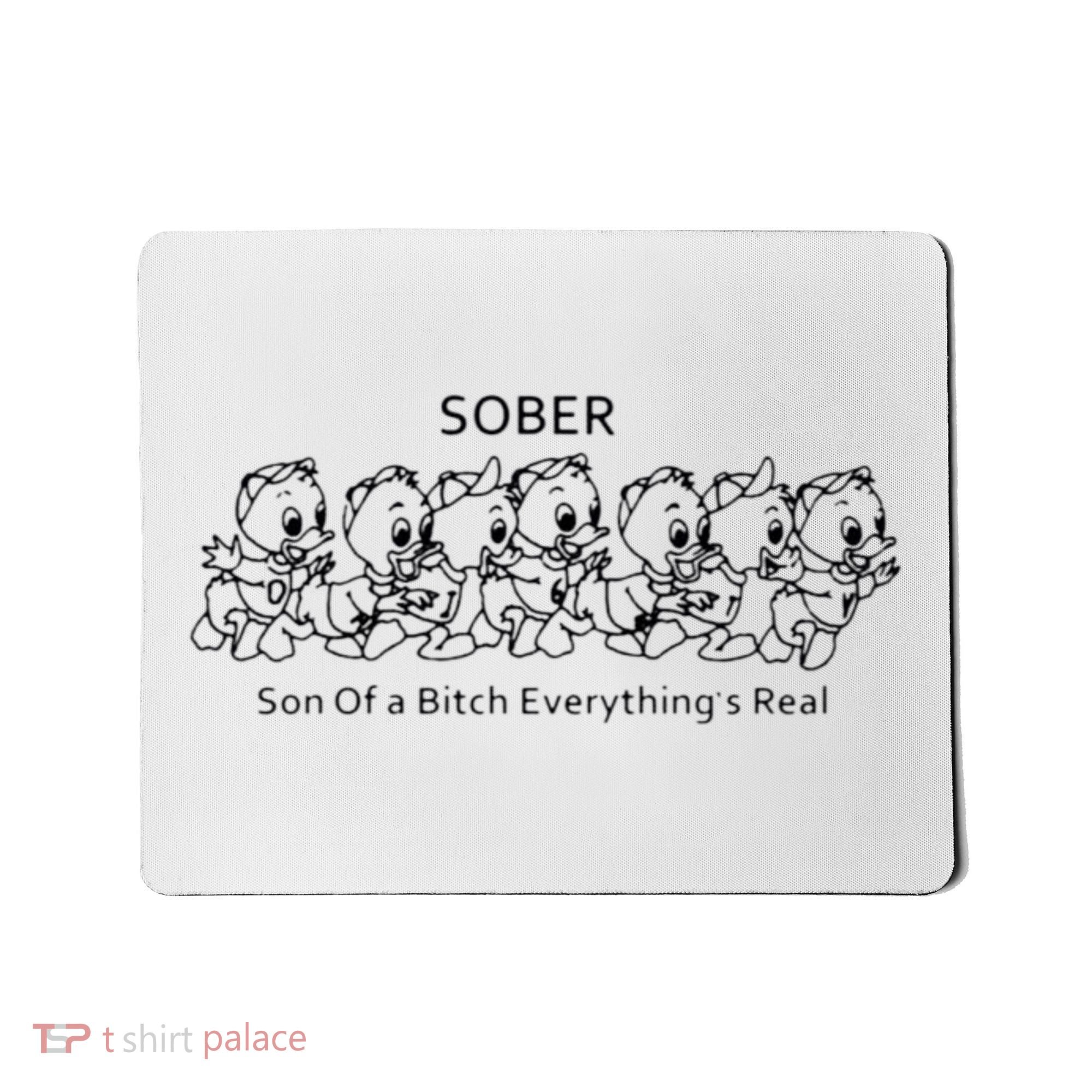 Sober Son Of A Bitch Everything's Real Mousepad