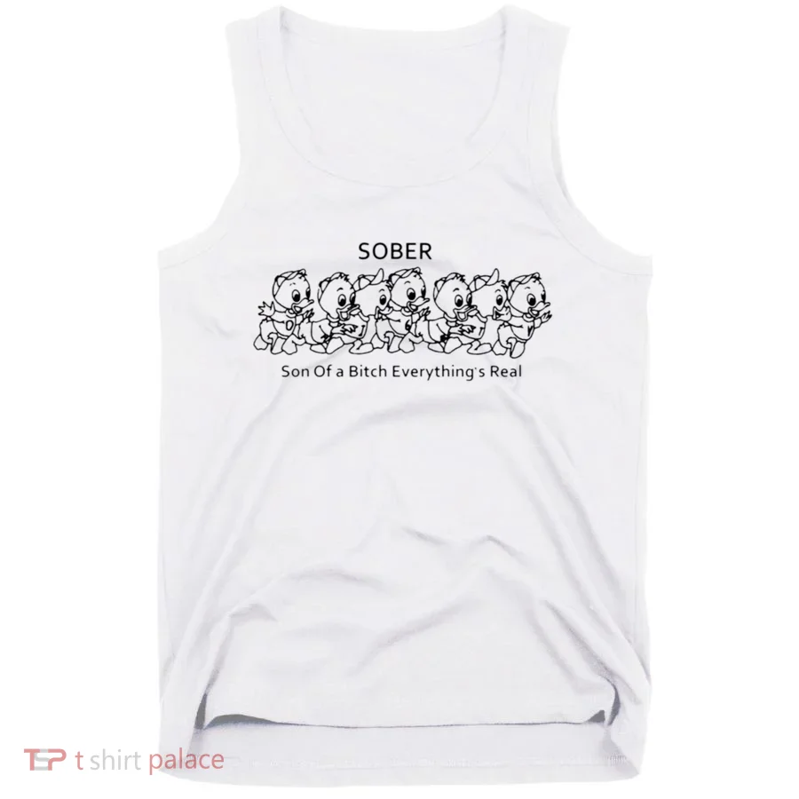 Sober Son Of A Bitch Everything's Real Tank Top