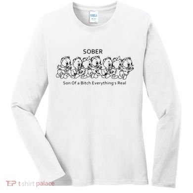 Sober Son Of A Bitch Everything's Real Women's Long Sleeve Shirt