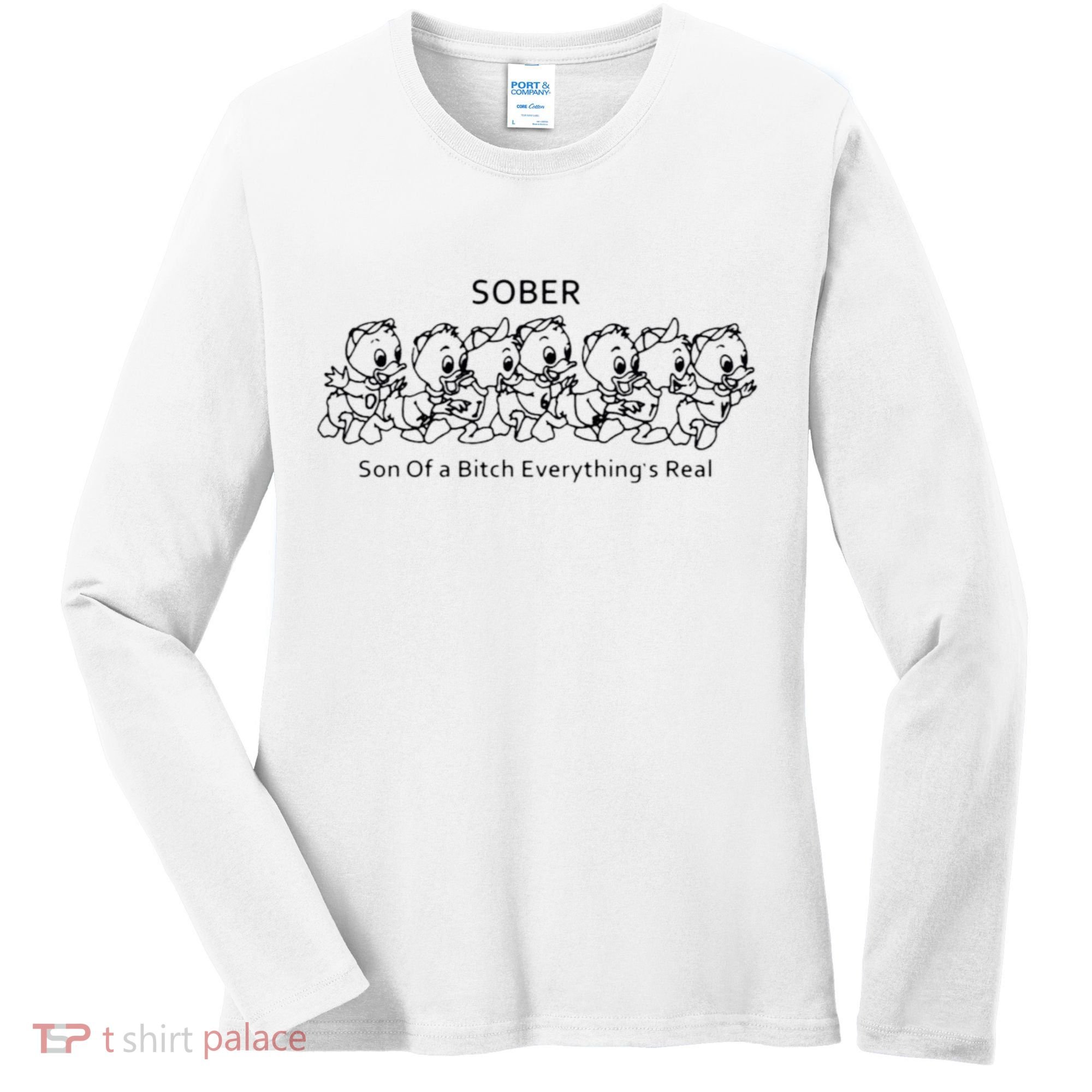 Sober Son Of A Bitch Everything's Real Women's Long Sleeve Shirt
