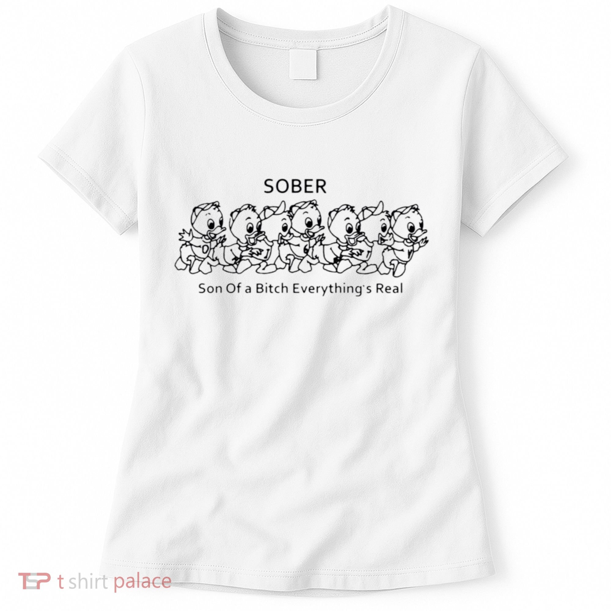 Sober Son Of A Bitch Everything's Real Women's T-Shirt